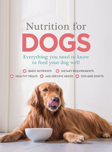 Everything You Need To Know About Dog Nutrition