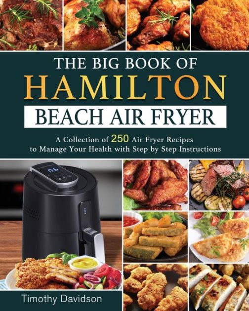 The Big Book of Hamilton Beach Air Fryer A Collection of 250 Air Fryer