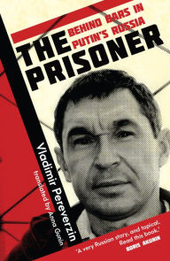 Title: The Prisoner: Behind Bars in Putin's Russia, Author: Vladimir Pereverzin