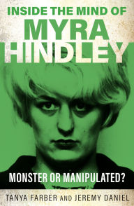 Title: Inside the Mind of Myra Hindley: The Moors Murderer, Author: Tanya Farber