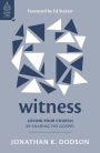 Witness: Loving Your Church by Sharing the Gospel