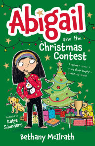 Title: Abigail and the Christmas Contest: Cousins + snow + a big shiny trophy = Christmas chaos!, Author: Bethany McIlrath