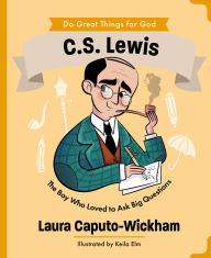 Title: C.S. Lewis: The Boy Who Loved to Ask Big Questions, Author: Laura Wickham