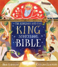 Title: The Kingdom and the King Storybook Bible, Author: Bob Hartman