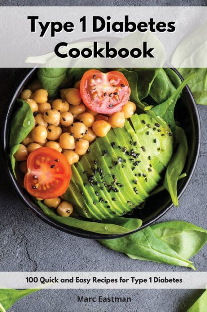 type-1-diabetes-cookbook-100-quick-and-easy-recipes-for-type-1