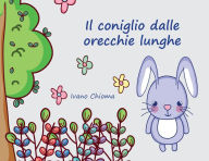 Title: Il Coniglio dalle Orecchie Lunghe, Author: Ivano Chioma
