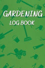 Gardening Log Book: Gardening Journal Planner and Log Book,Gift For Gardeners, Garden Lovers, 6