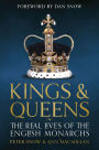 Kings and Queens of England: Lives and Reigns from the House of Wessex to the House of Windsor