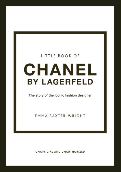 Little Book of Chanel by Lagerfeld: The Story of the Iconic Fashion Designer