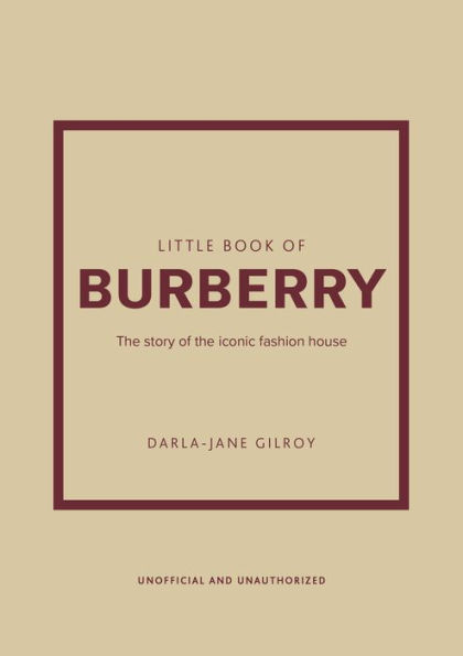 Little Book of Burberry: The Story of the Iconic Fashion House