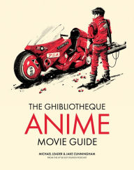 Title: The Ghibliotheque Anime Movie Guide: The Essential Guide to Japanese Animated Cinema, Author: Jake Cunningham