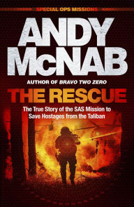 Title: The Rescue: The True Story of the SAS Mission to Save Hostages from the Taliban, Author: Andy McNab