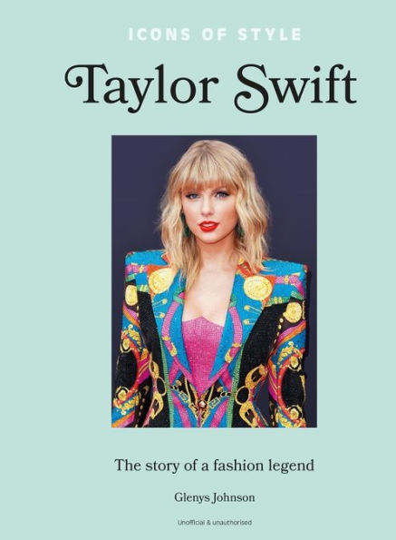 Icons of Style - Taylor Swift: The story of a fashion legend