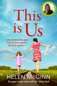 Title: This Is Us: The heartfelt, uplifting read from Saturday Kitchen's Helen McGinn, Author: Helen McGinn