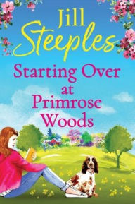 Title: Starting Over At Primrose Woods, Author: Jill Steeples