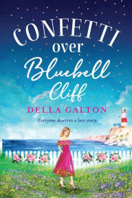 Title: Confetti Over Bluebell Cliff, Author: Della Galton