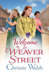 Title: Welcome To Weaver Street, Author: Chrissie Walsh