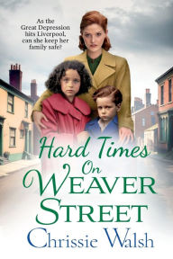 Title: Hard Times On Weaver Street, Author: Chrissie Walsh