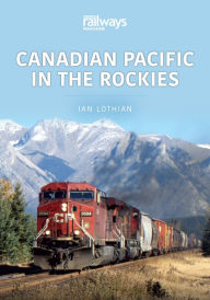 Title: Canadian Pacific in the Rockies, Author: Ian Lothian