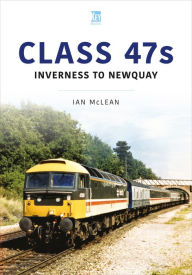 Title: Class 47s: Inverness to Newquay, 1986-87, Author: Ian McLean