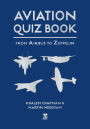 Aviation Quiz Book: From Airbus to Zeppelin