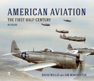 Title: American Aviation: The First Half-Century in Color, Author: David Willis