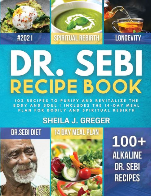 Dr. Sebi Recipe Book: 102 Recipes To Purify And Revitalize The Body And ...