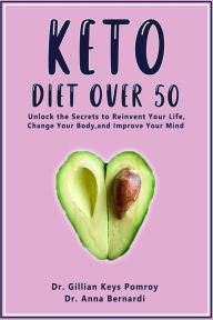 Title: KETO DIET OVER 50: Ketogenic Diet for Senior Beginners & Weight Loss Book After 50. Reset Your Metabolism with this Complete Guide for Women + 2 Weeks Meal Plan, Author: Dr. Gillian Keys Pomroy