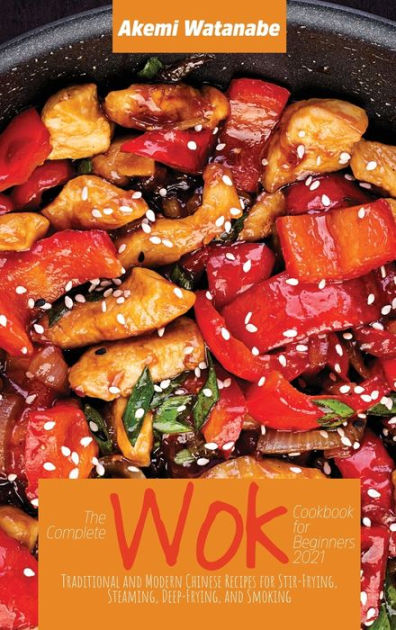 the-complete-wok-cookbook-for-beginners-2021-traditional-and-modern