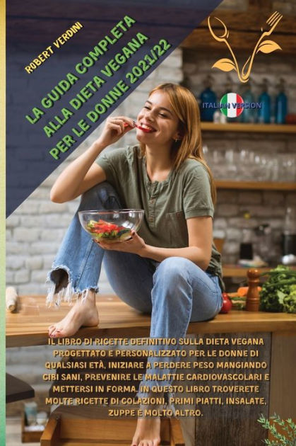 La Guida Completa Alla Dieta Vegana Per Le Donne 202122 Il Libro Di Ricette Definitivo Sulla 9742