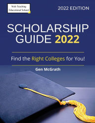 Title: Scholarship Guide 2022: Find the Right Colleges for You!, Author: Gen McGrath