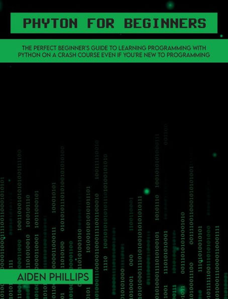 Python for Beginners: A complete beginner's guide to learning Python with a programming-based introduction and a hands-on computer coding exercise