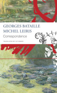 Title: Correspondence: Georges Bataille and Michel Leiris, Author: Georges Bataille