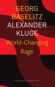 Title: World-Changing Rage: News of the Antipodeans, Author: Georg Baselitz