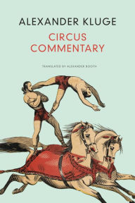 Title: Circus Commentary, Author: Alexander Kluge