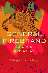 Title: General Firebrand and His Red Atlas, Author: Tathagata Bhattacharya