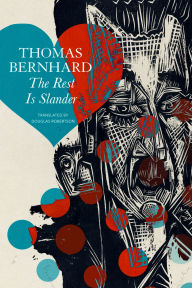 Title: The Rest Is Slander: Five Stories, Author: Thomas Bernhard