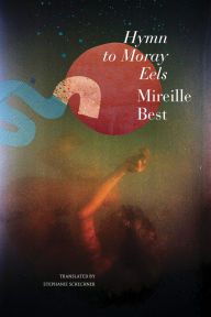 Title: Hymn to Moray Eels, Author: Mireille Best