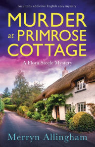Title: Murder at Primrose Cottage: An utterly addictive English cozy mystery, Author: Merryn Allingham
