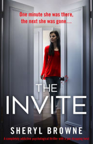 Title: The Invite: A completely addictive psychological thriller with a jaw-dropping twist, Author: Sheryl Browne
