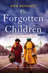 Title: The Forgotten Children: Unforgettable and heartbreaking WW2 historical fiction, Author: Ann Bennett