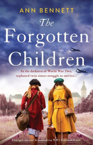 Title: The Forgotten Children: Unforgettable and heartbreaking WW2 historical fiction, Author: Ann Bennett
