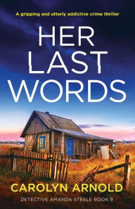 Title: Her Last Words: A gripping and utterly addictive crime thriller, Author: Carolyn Arnold