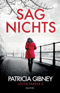 Title: Sag Nichts: Irland-Thriller, Author: Patricia Gibney