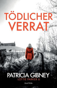 Title: Tödlicher Verrat: Irland-Thriller, Author: Patricia Gibney