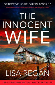 Title: The Innocent Wife: An addictive crime thriller packed with jaw-dropping twists, Author: Lisa Regan