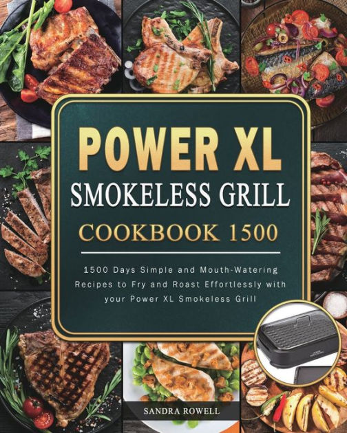 Power XL Smokeless Grill Cookbook 1500 1500 Days Simple and Mouth