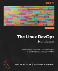 Title: The Linux DevOps Handbook: Customize and scale your Linux distributions to accelerate your DevOps workflow, Author: Damian Wojslaw