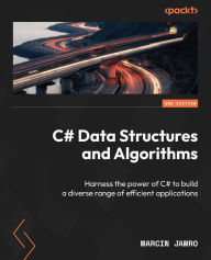 Title: C# Data Structures and Algorithms: Harness the power of C# to build a diverse range of efficient applications, Author: Marcin Jamro