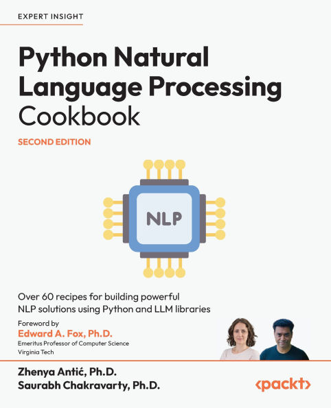 Python Natural Language Processing Cookbook: Over 60 recipes for building powerful NLP solutions using Python and LLM libraries
